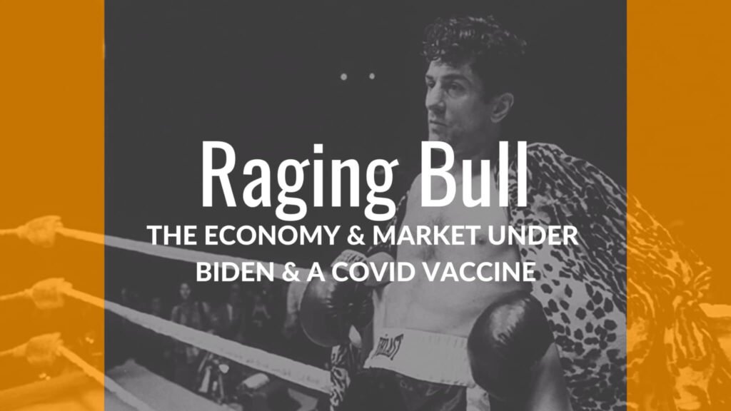 Raging Bull: The Economy & Market Under Joe Biden & A Covid Vaccine