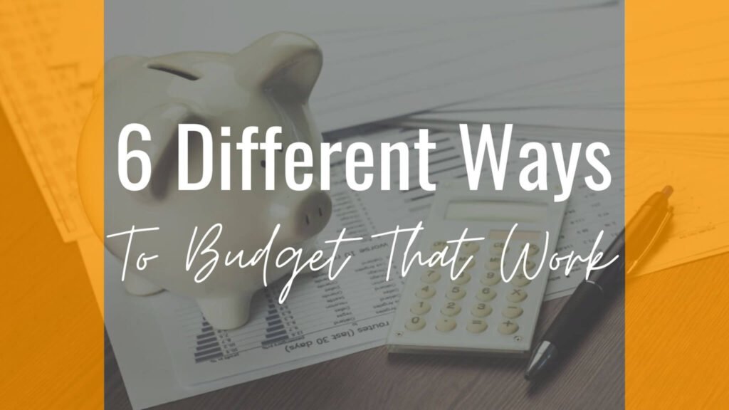 6 Different Ways To Budget That Work