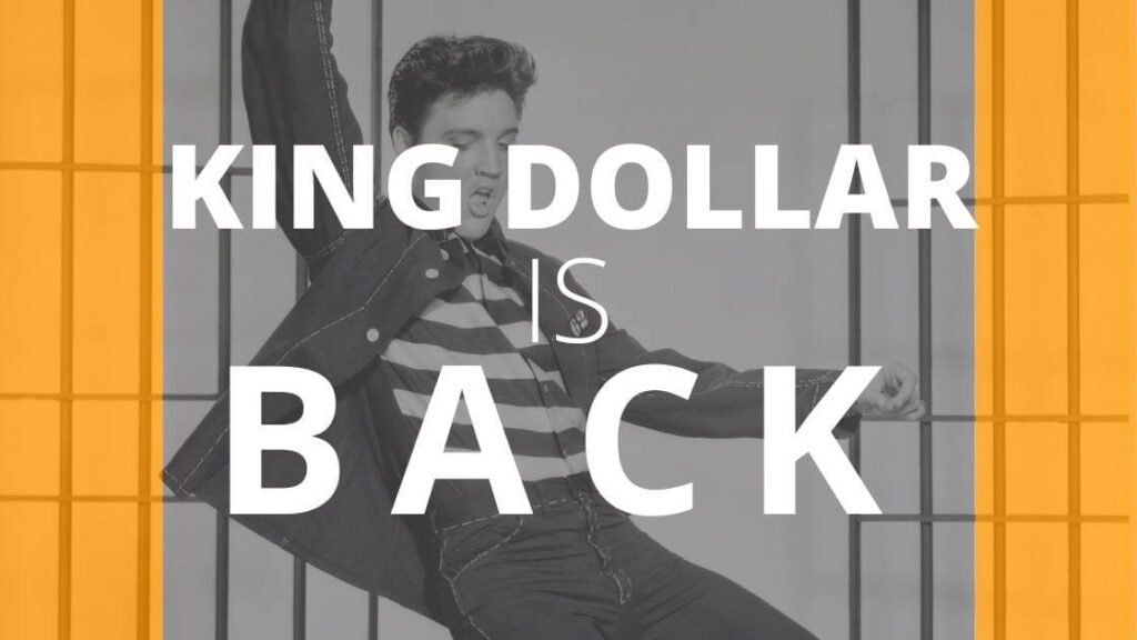 KING DOLLAR IS BACK